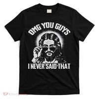 Omg You Guys I Never Said That Jesus T-Shirt thumb 0