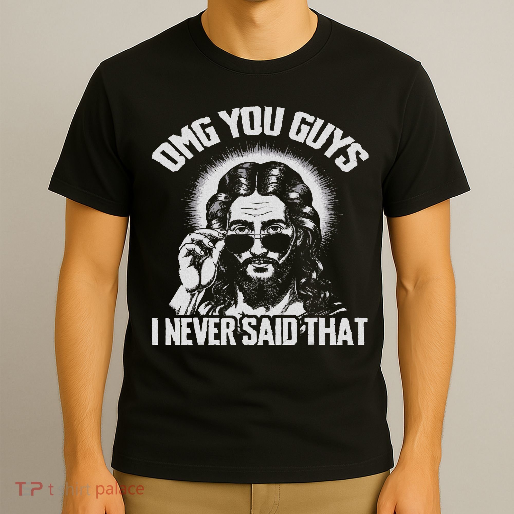 Omg You Guys I Never Said That Jesus T-Shirt