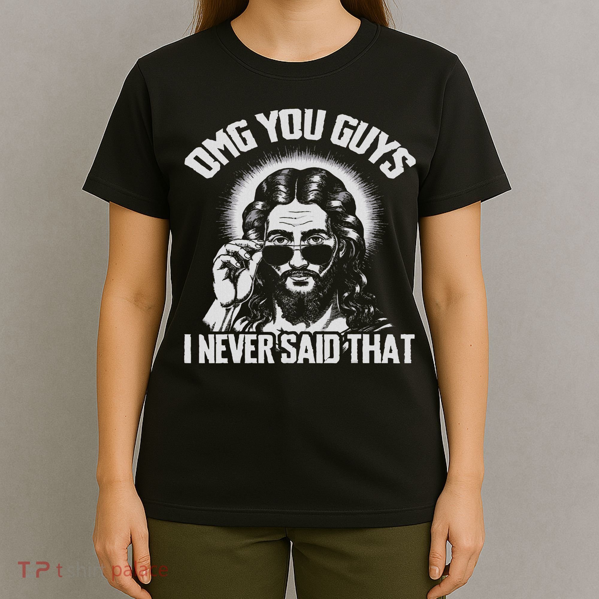 Omg You Guys I Never Said That Jesus T-Shirt