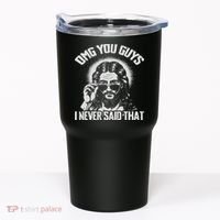 Omg You Guys I Never Said That Jesus Tumbler thumb 0