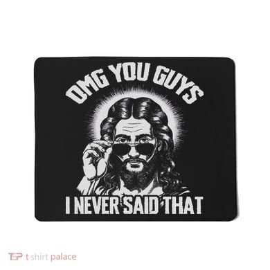 Omg You Guys I Never Said That Jesus Mousepad