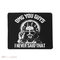 Omg You Guys I Never Said That Jesus Mousepad thumb 0