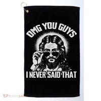 Omg You Guys I Never Said That Jesus Golf Towel thumb 0