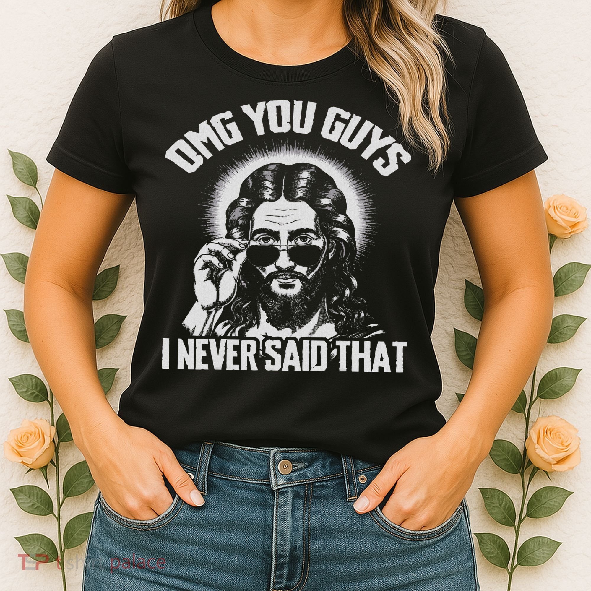 Omg You Guys I Never Said That Jesus Women's T-Shirt