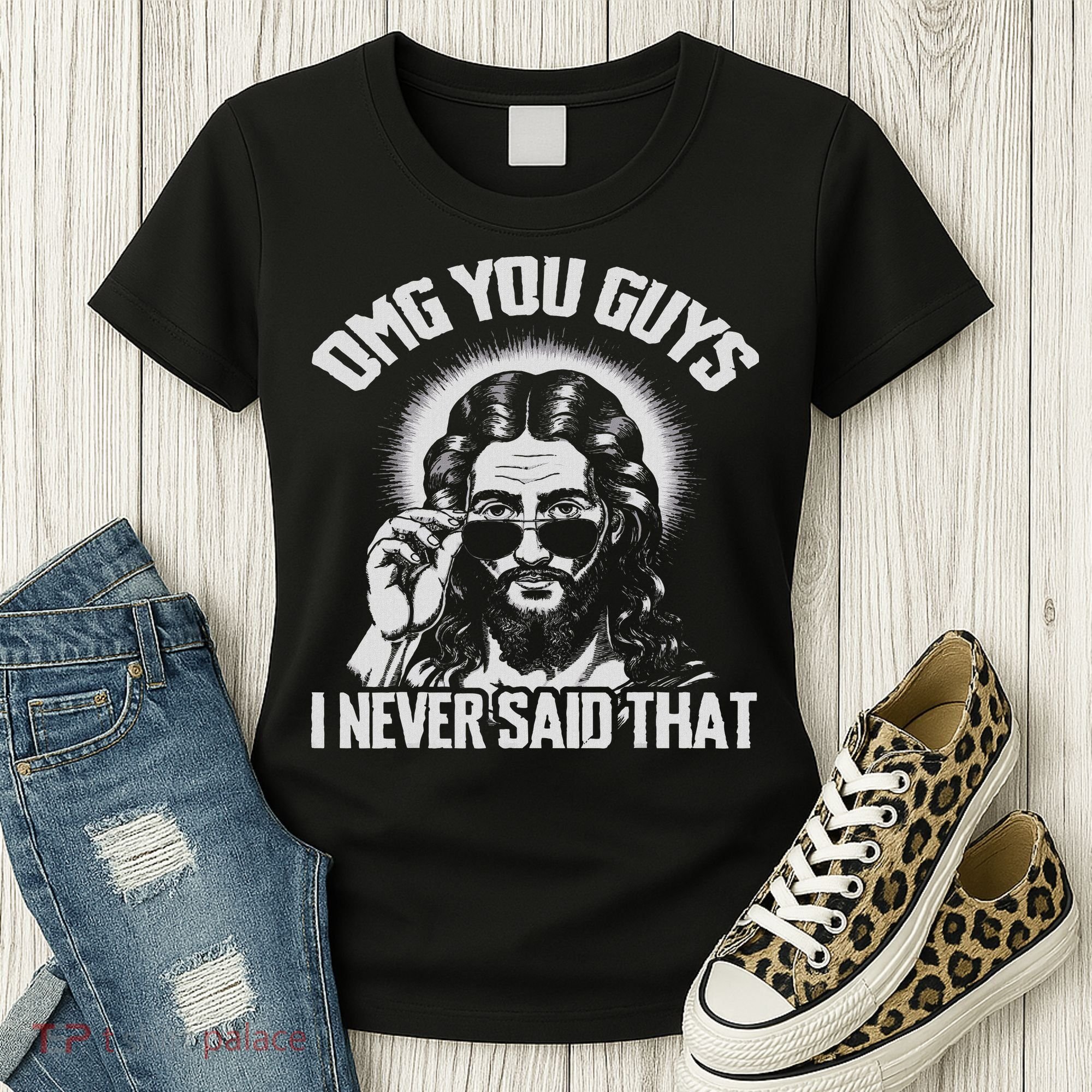 Omg You Guys I Never Said That Jesus Women's T-Shirt