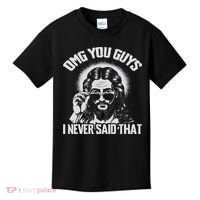 Omg You Guys I Never Said That Jesus Kids T-Shirt thumb 0