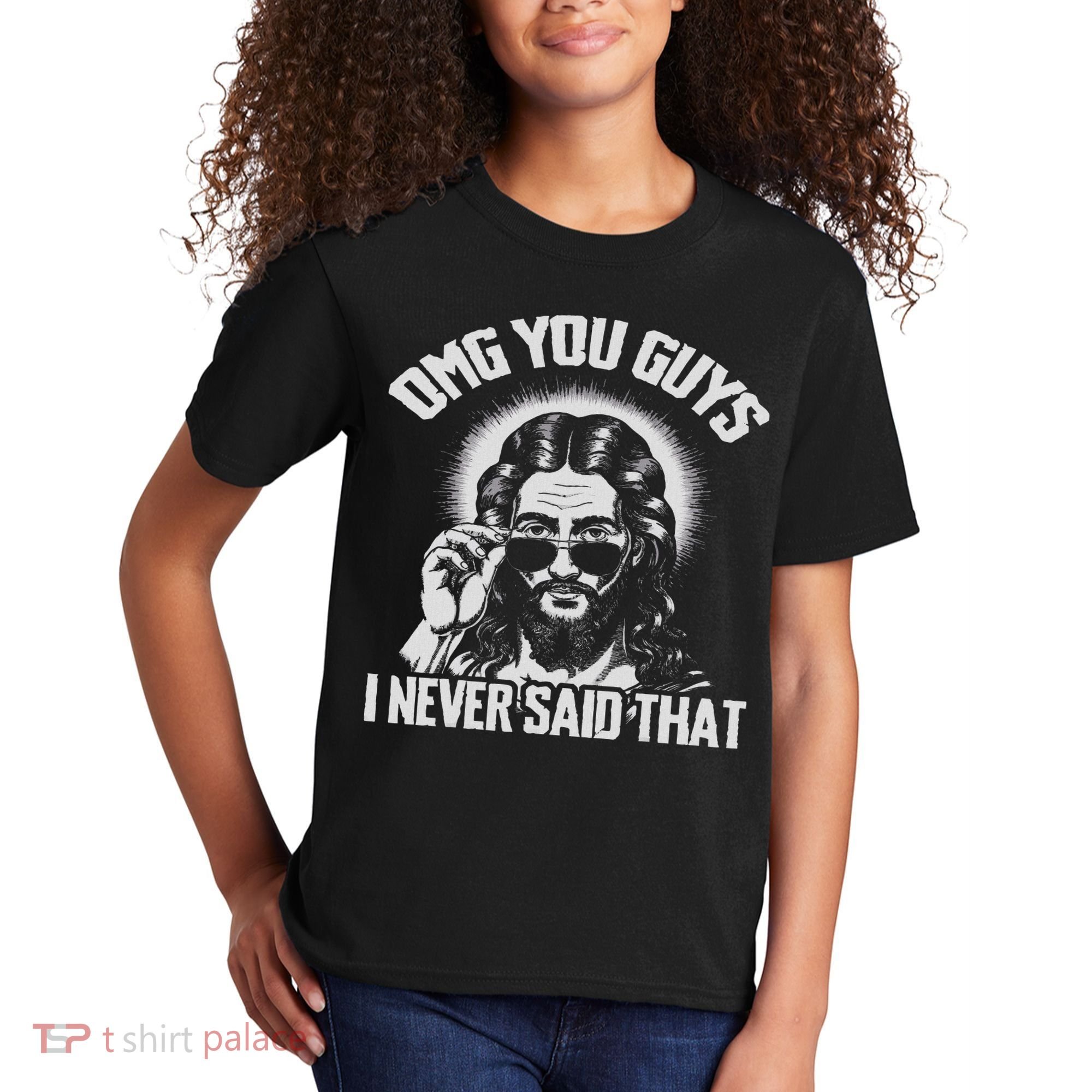 Omg You Guys I Never Said That Jesus Kids T-Shirt
