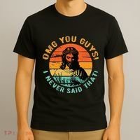 Omg You Guys I Never Said That T-Shirt thumb 3