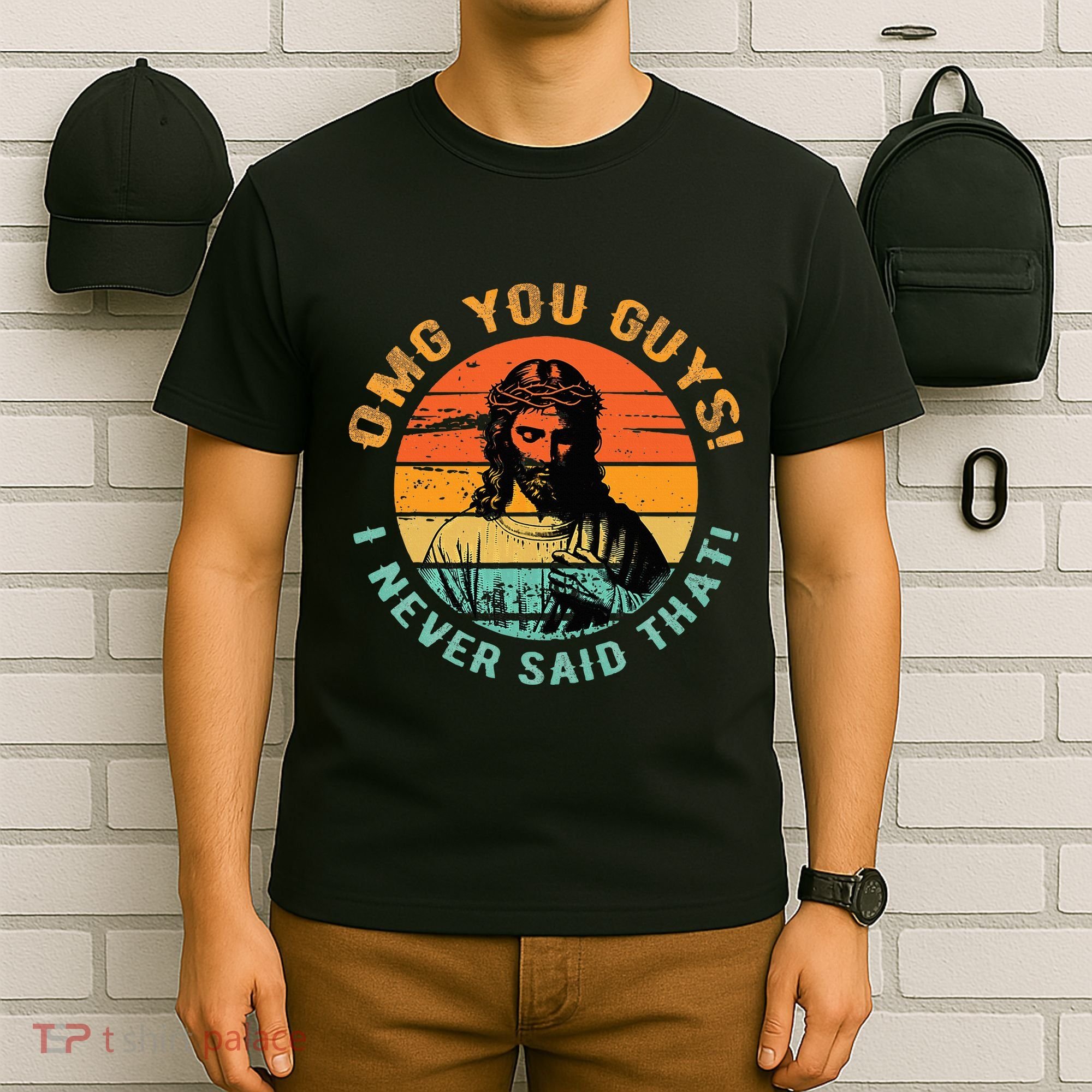 Omg You Guys I Never Said That T-Shirt