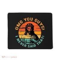 Omg You Guys I Never Said That Mousepad thumb 0