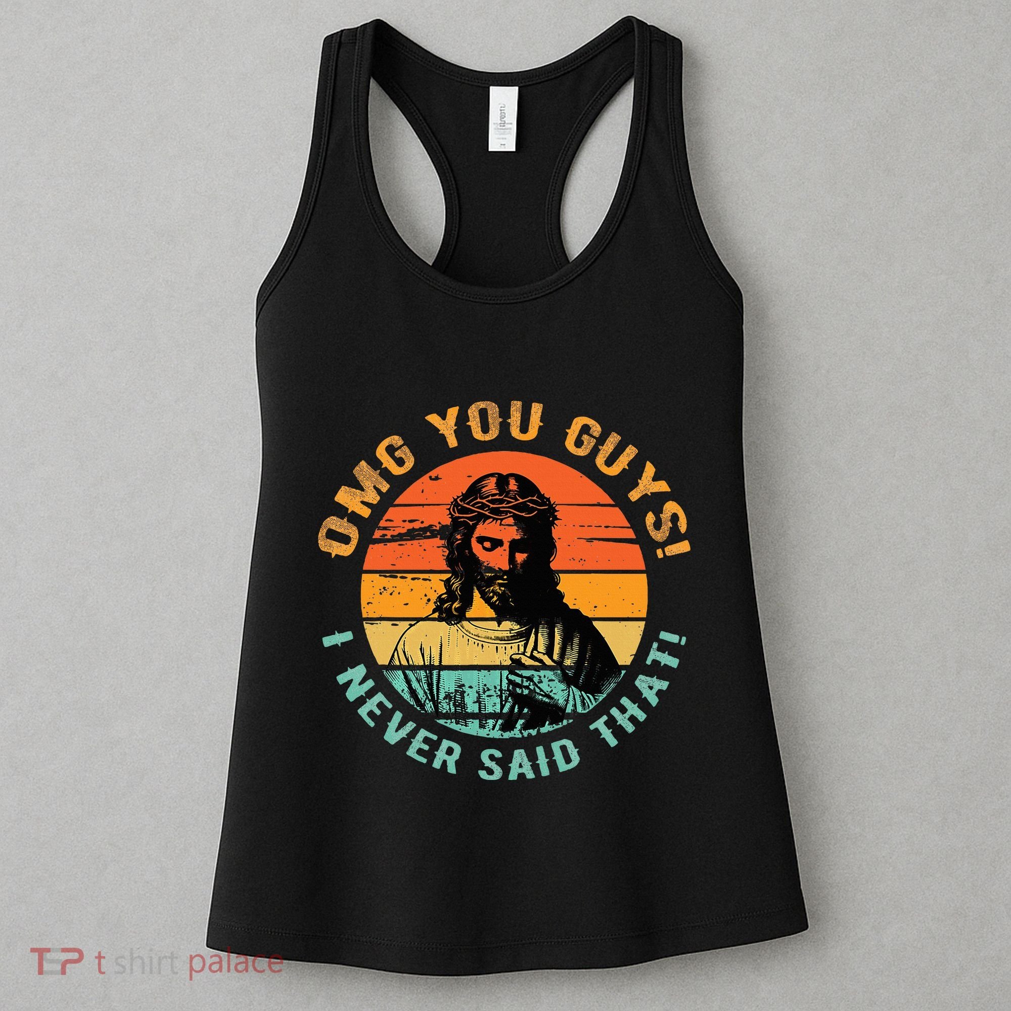 Omg You Guys I Never Said That Women's Tank Top