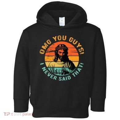Omg You Guys I Never Said That Toddler Hoodie