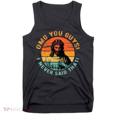 Omg You Guys I Never Said That Tank Top