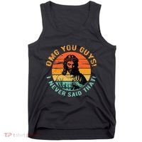 Omg You Guys I Never Said That Tank Top thumb 0
