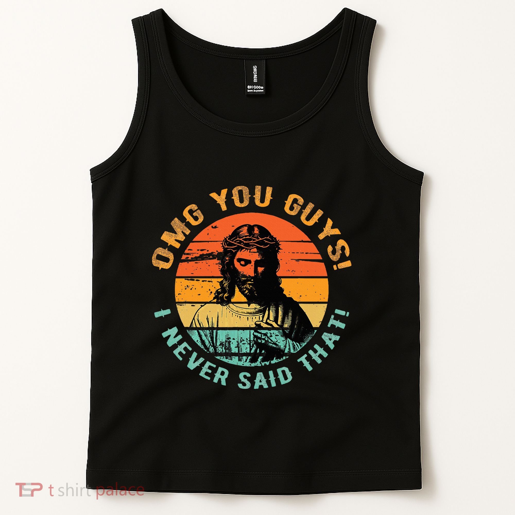 Omg You Guys I Never Said That Tank Top