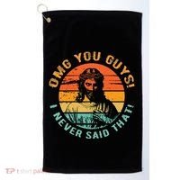 Omg You Guys I Never Said That Golf Towel thumb 0