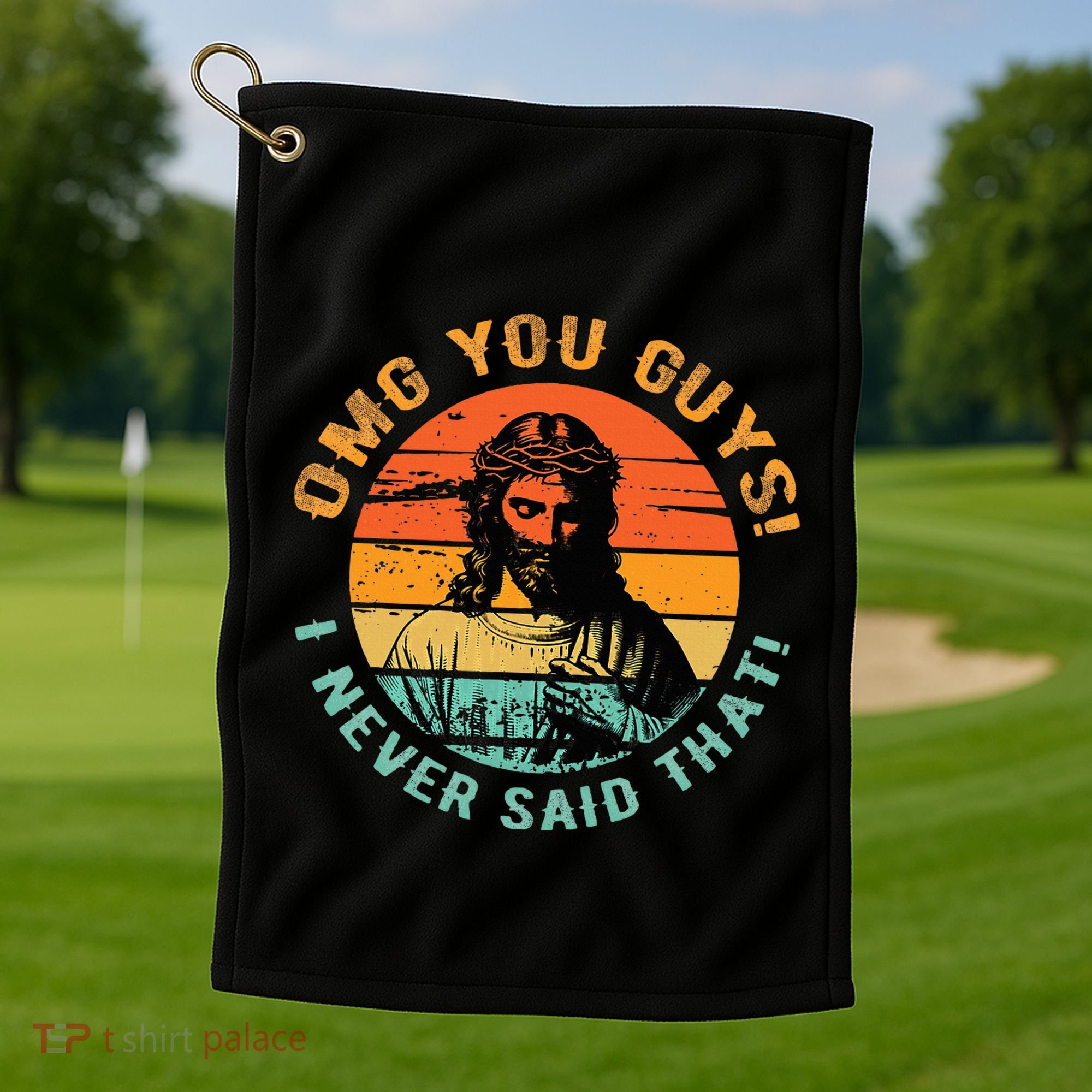 Omg You Guys I Never Said That Golf Towel