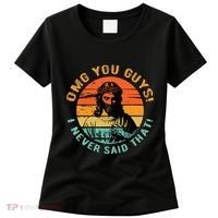 Omg You Guys I Never Said That Women's T-Shirt thumb 0
