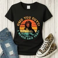 Omg You Guys I Never Said That Women's T-Shirt thumb 3