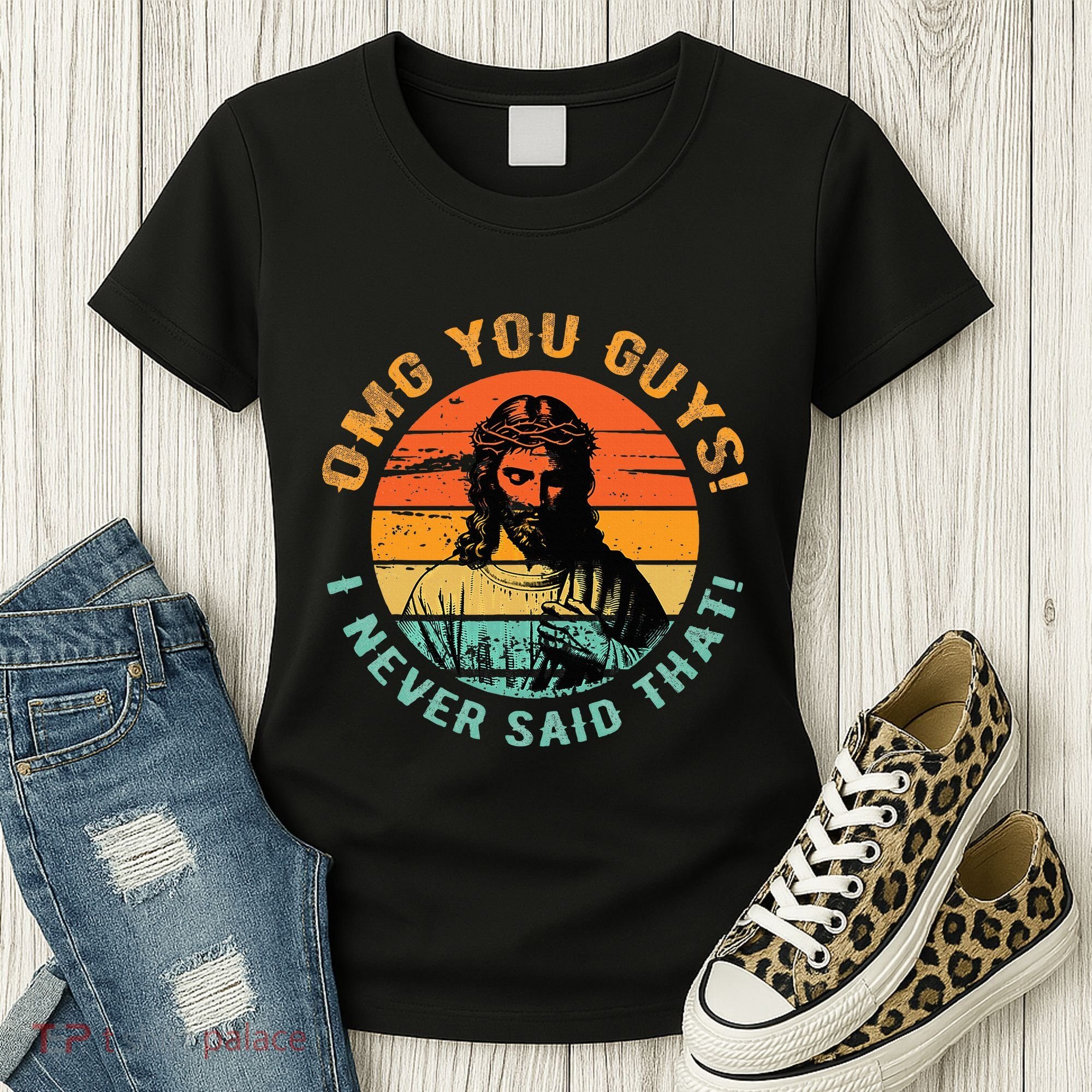 Omg You Guys I Never Said That Women's T-Shirt