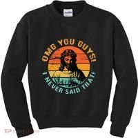 Omg You Guys I Never Said That Kids Sweatshirt thumb 0