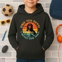 Omg You Guys I Never Said That Kids Hoodie thumb 2