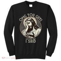 Omg You Guys I Never Said That Funny Sarcastic Quote Sweatshirt thumb 0