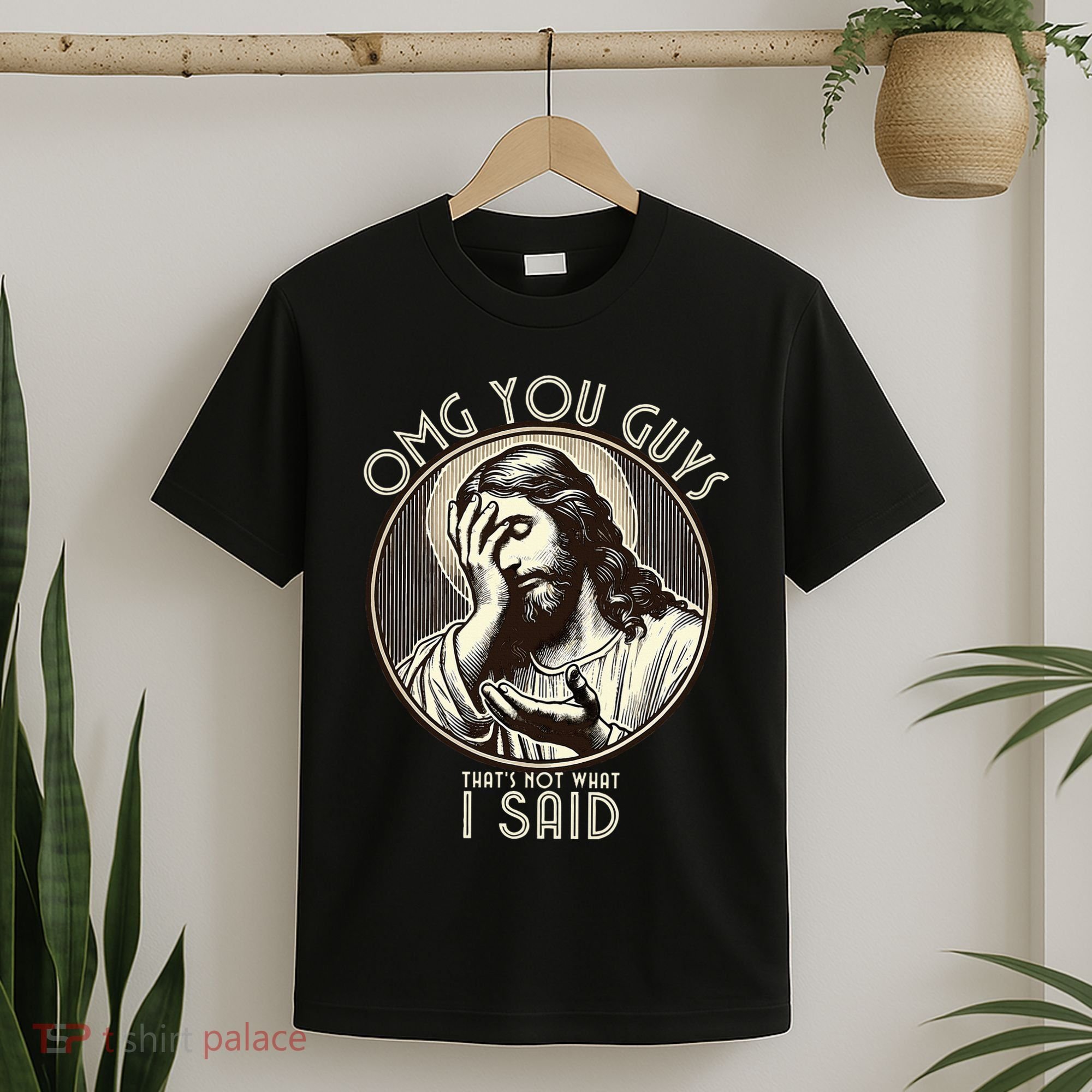 Omg You Guys I Never Said That Funny Sarcastic Quote T-Shirt
