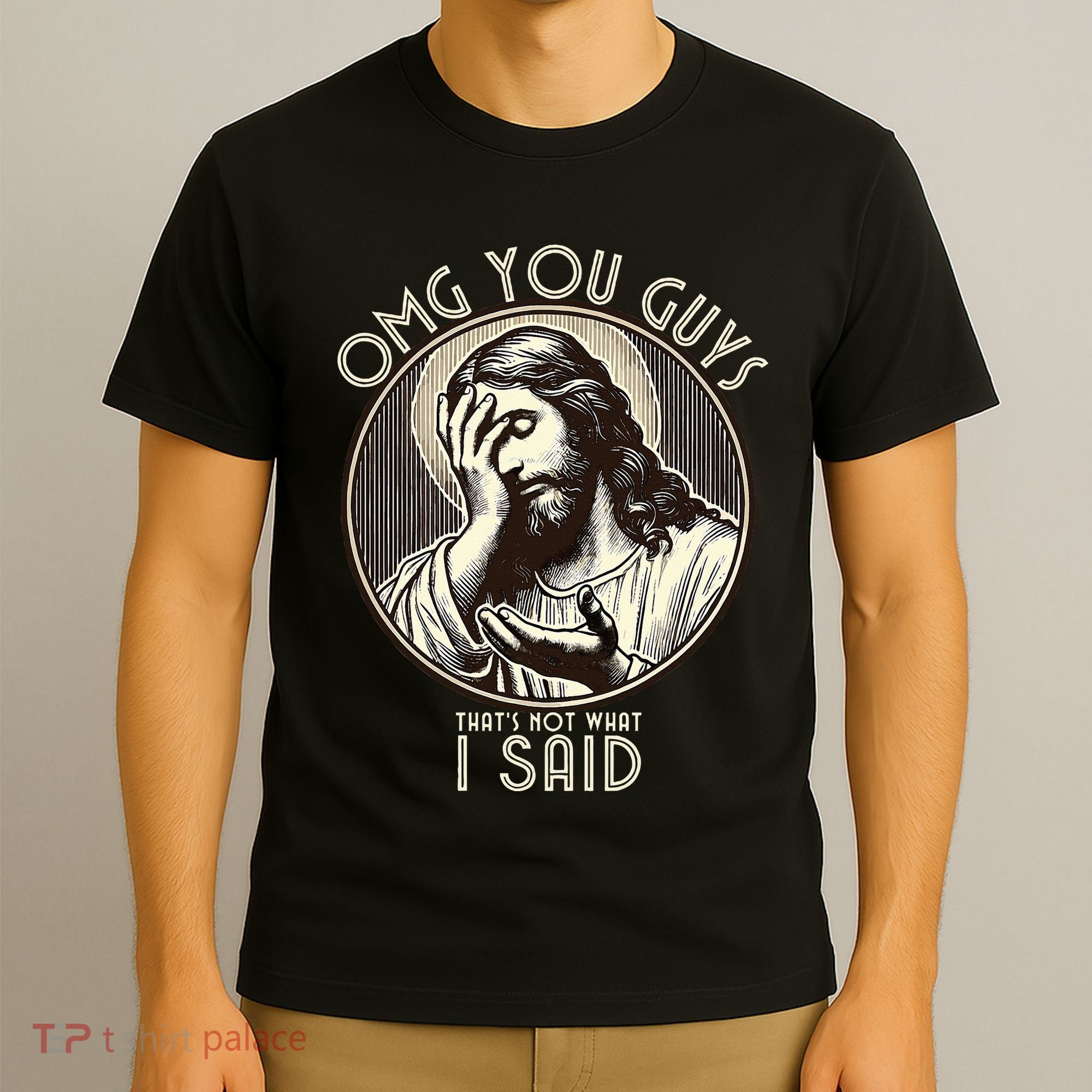 Omg You Guys I Never Said That Funny Sarcastic Quote T-Shirt