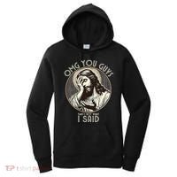 Omg You Guys I Never Said That Funny Sarcastic Quote Women's Hoodie thumb 0