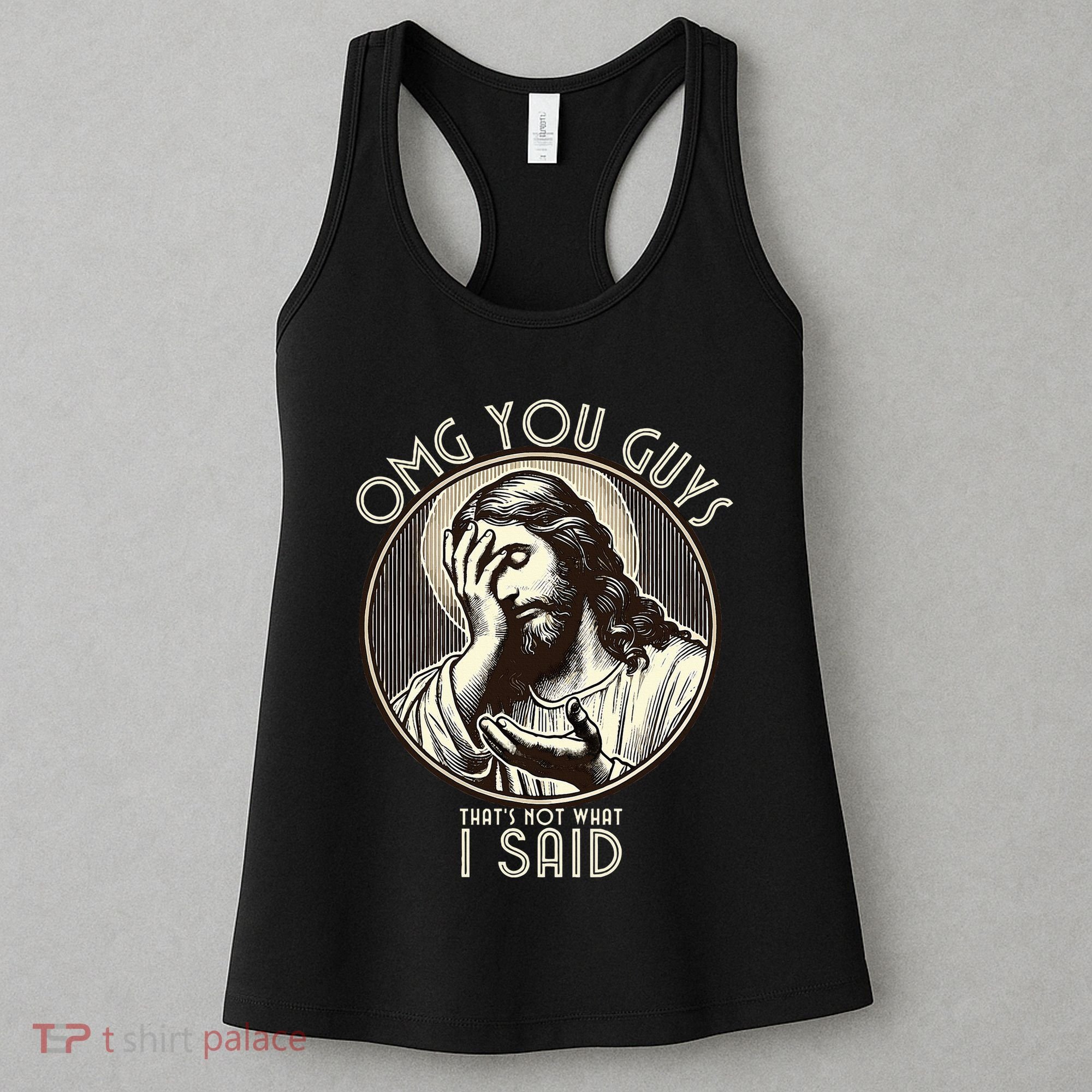 Omg You Guys I Never Said That Funny Sarcastic Quote Women's Tank Top