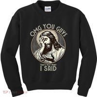 Omg You Guys I Never Said That Funny Sarcastic Quote Kids Sweatshirt thumb 0
