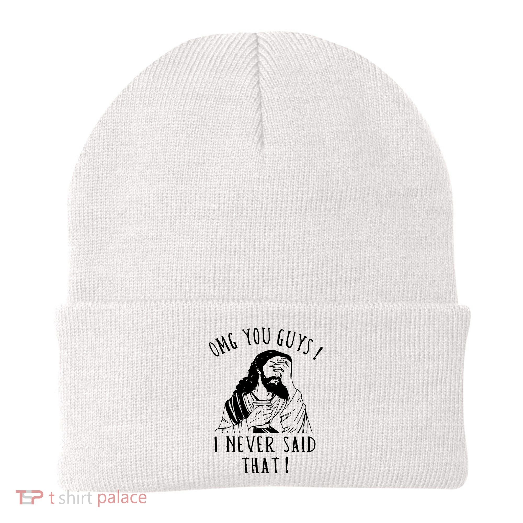 Omg You Guys I Never Said That Funny Sarcastic Quote Beanie