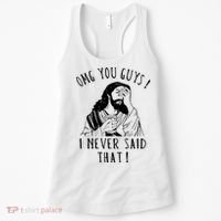 Omg You Guys I Never Said That Funny Sarcastic Quote Women's Tank Top thumb 0