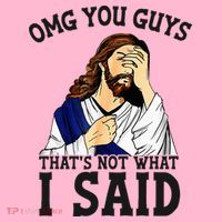 Omg You Guys ThatS Not WhatS I Said Jesus Coaster thumb 2