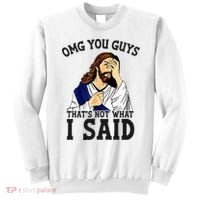 Omg You Guys ThatS Not WhatS I Said Jesus Sweatshirt thumb 0