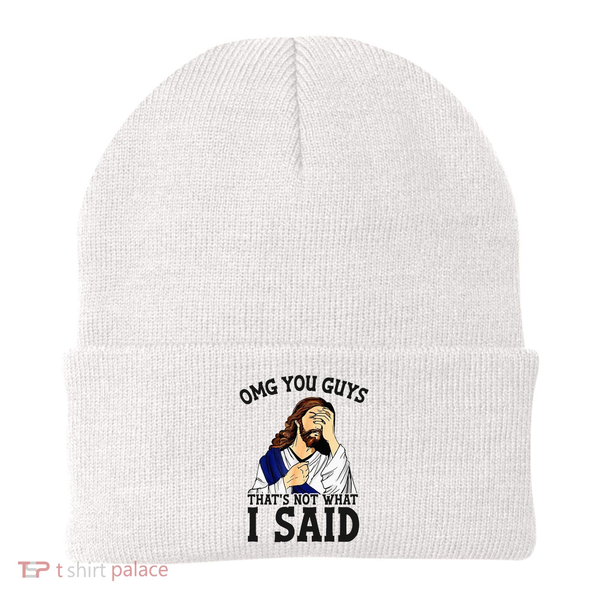 Omg You Guys ThatS Not WhatS I Said Jesus Beanie