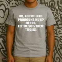 Oh You're Into Pronouns Huh? Me Too Let Me She/Them Tiddies T-Shirt thumb 3