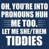 Oh You're Into Pronouns Huh? Me Too, Let Me She/Them Tiddies Mousepad thumb 1