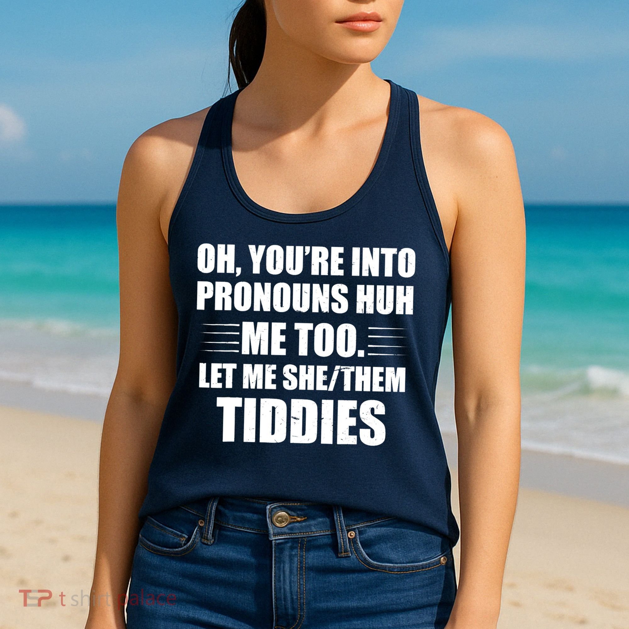 Oh You're Into Pronouns Huh? Me Too, Let Me She/Them Tiddies Women's Tank Top