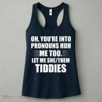 Oh You're Into Pronouns Huh? Me Too, Let Me She/Them Tiddies Women's Tank Top thumb 3
