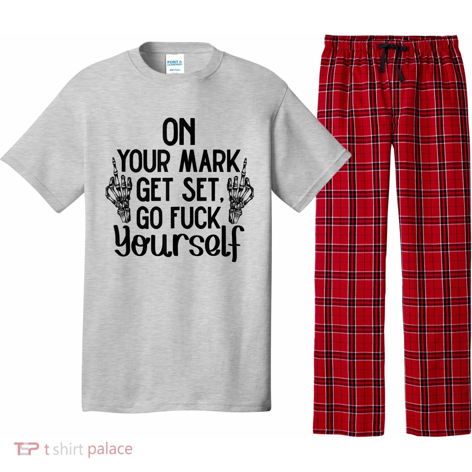 On Your Mark Get Set Go Fuck Yourself Pajama Set