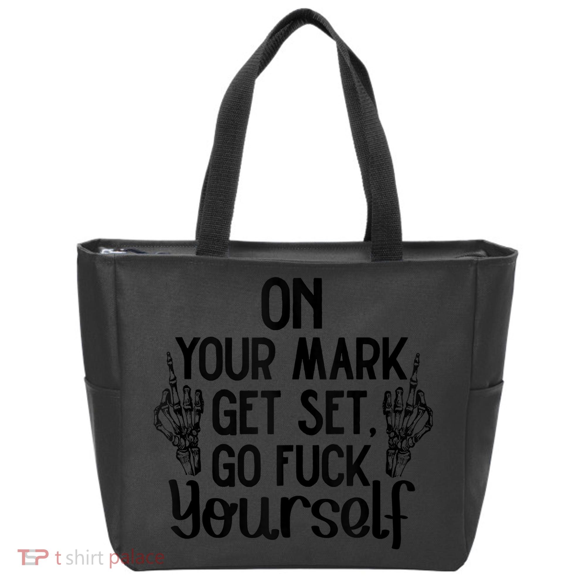 On Your Mark Get Set Go Fuck Yourself Tote Bag