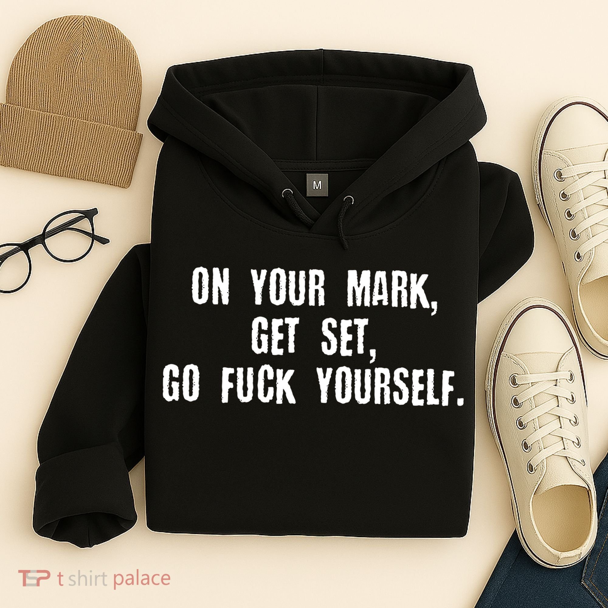 On Your Mark Get Set Go F Yourself Hoodie