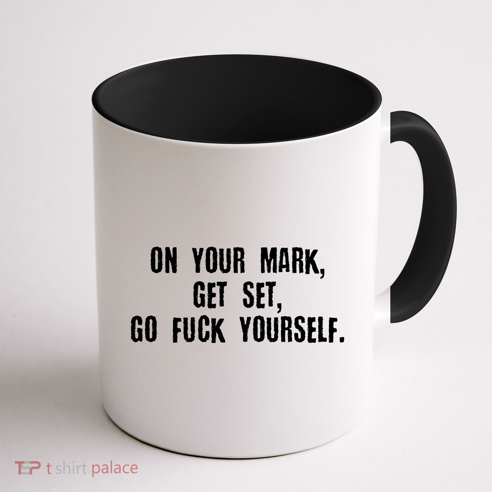 On Your Mark Get Set Go F Yourself Coffee Mug