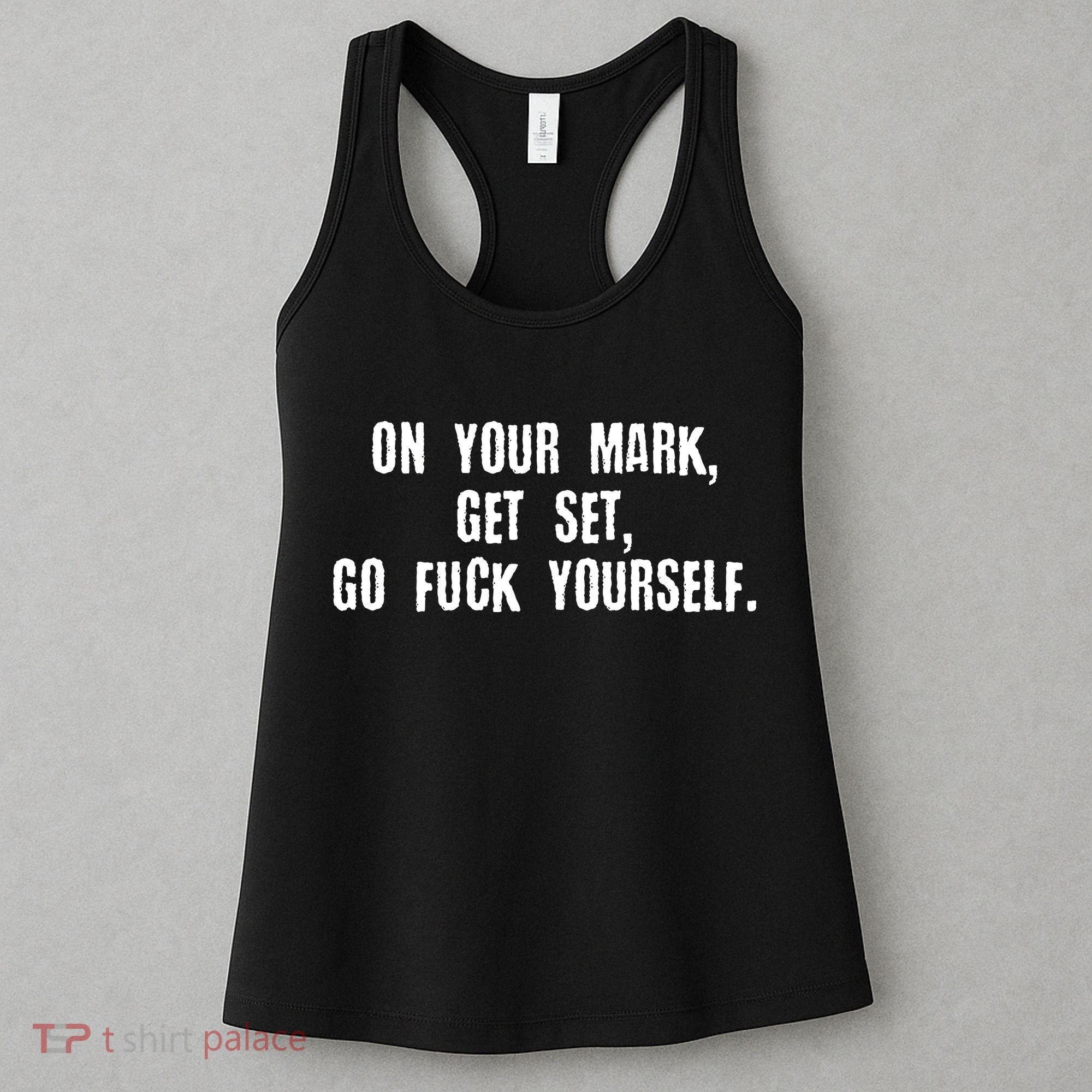 On Your Mark Get Set Go F Yourself Women's Tank Top