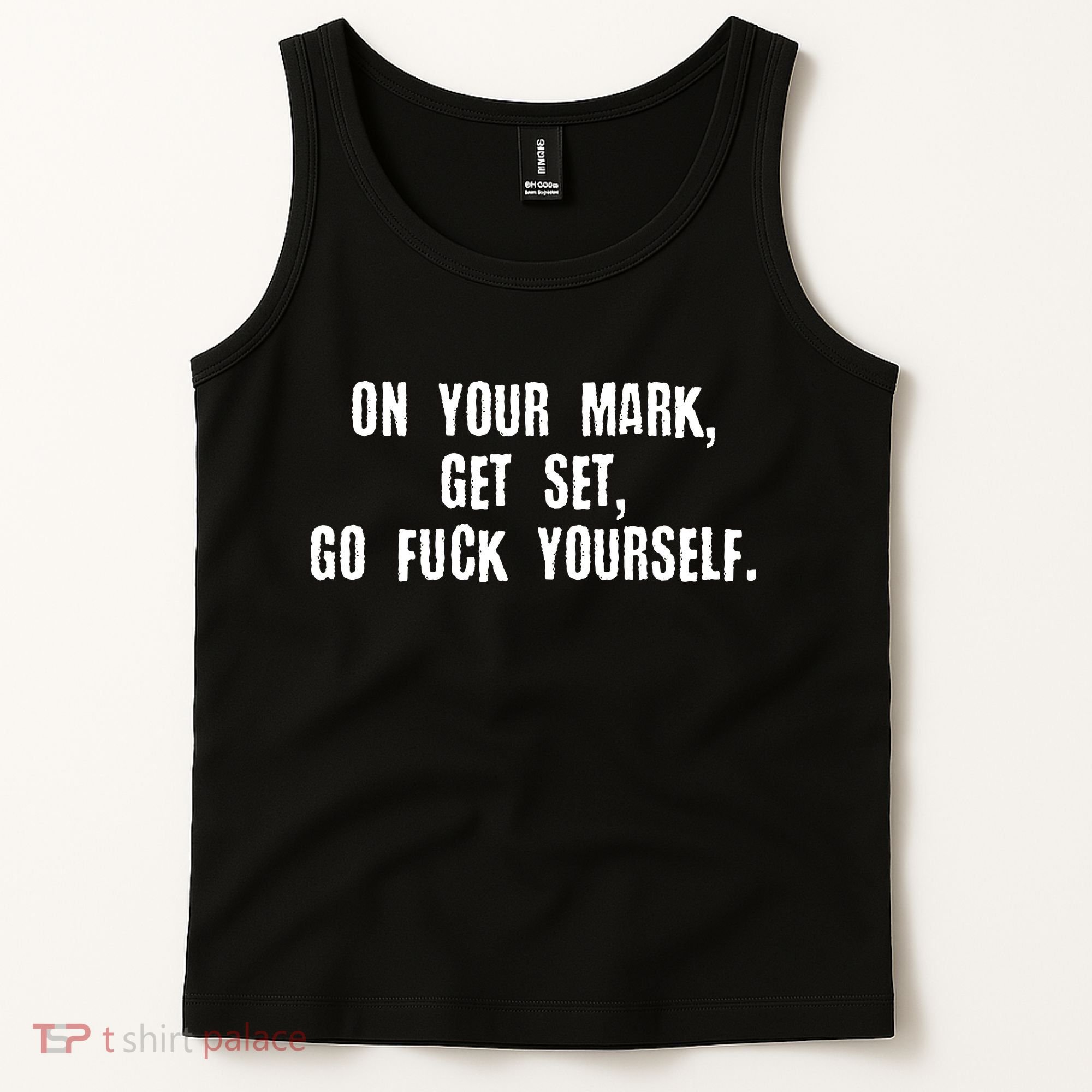 On Your Mark Get Set Go F Yourself Tank Top