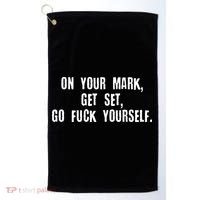 On Your Mark Get Set Go F Yourself Golf Towel thumb 0