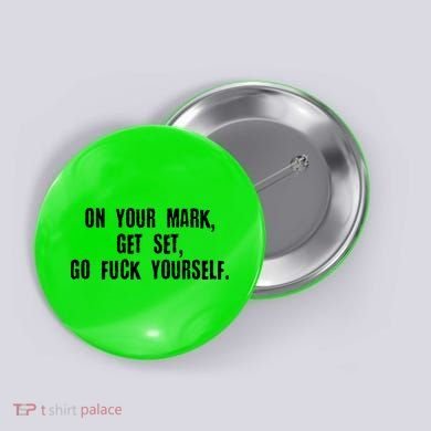 On Your Mark Get Set Go F Yourself Button