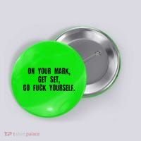 On Your Mark Get Set Go F Yourself Button thumb 0